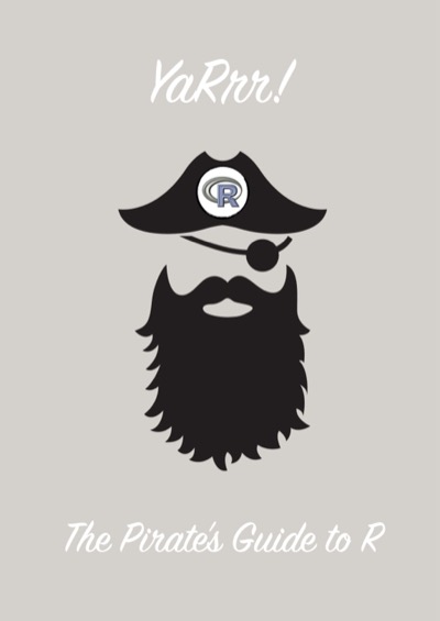 The Pirate's Guide to R (YaRrr!)